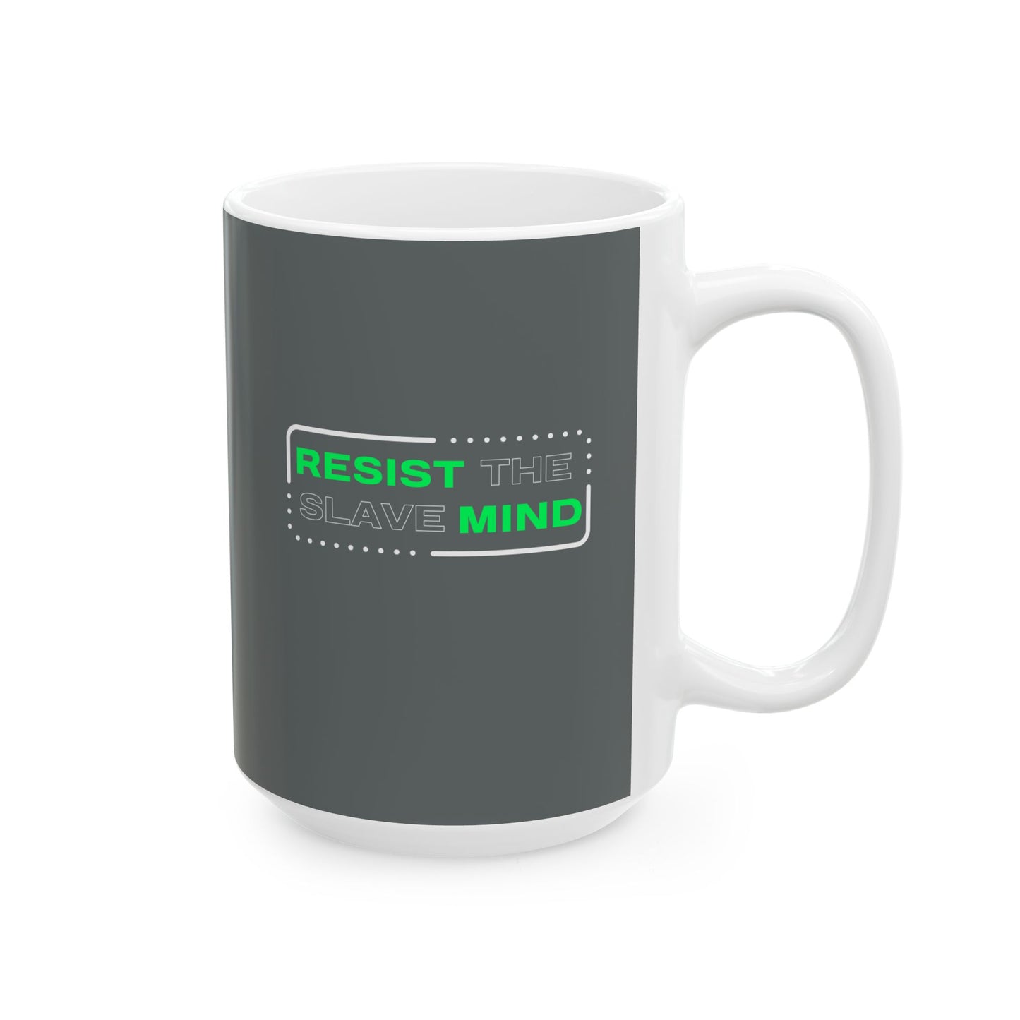 Resist The Slave Mind Ceramic Mug