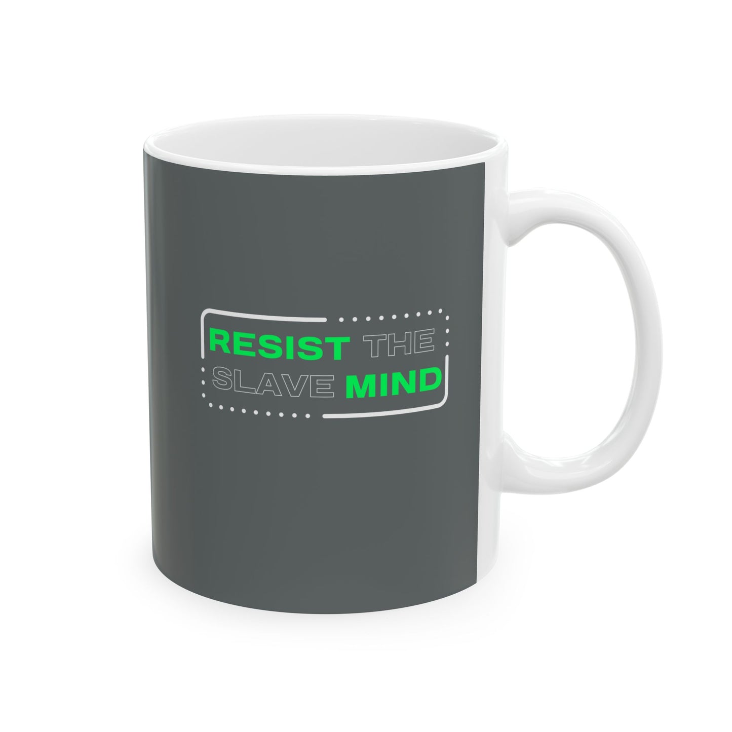 Resist The Slave Mind Ceramic Mug