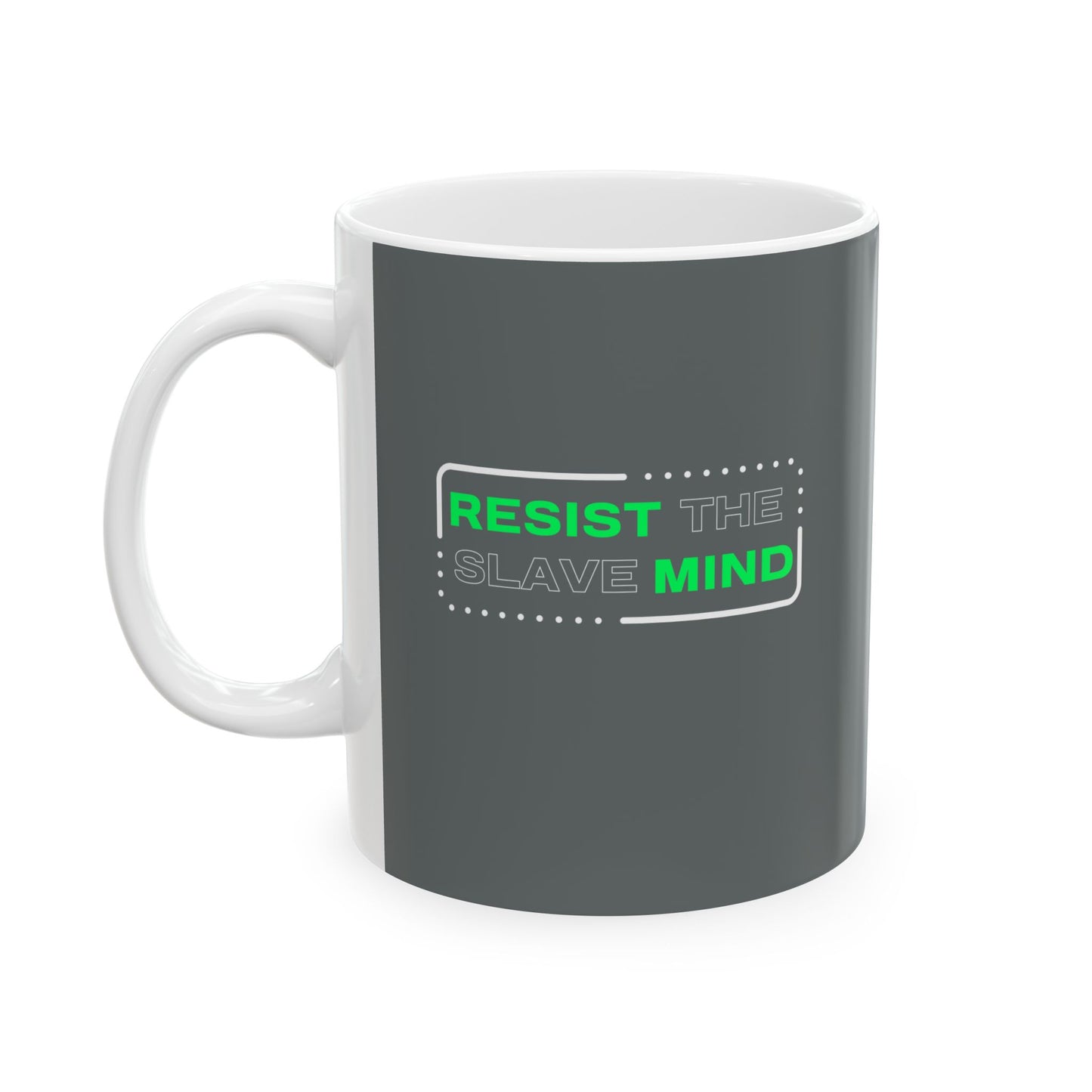 Resist The Slave Mind Ceramic Mug