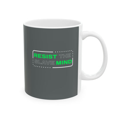 Resist The Slave Mind Ceramic Mug
