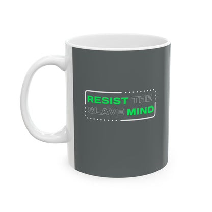 Resist The Slave Mind Ceramic Mug