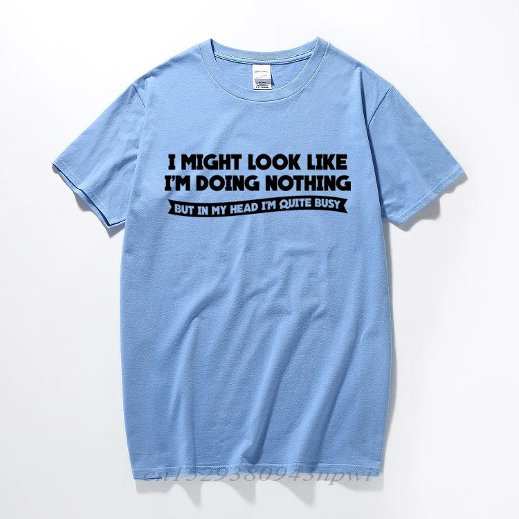 I MIGHT LOOK LIKE I'M DOING NOTHING T-Shirt