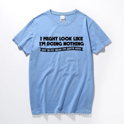 I MIGHT LOOK LIKE I'M DOING NOTHING T-Shirt