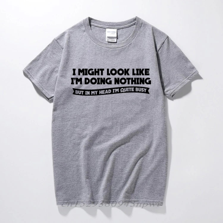 I MIGHT LOOK LIKE I'M DOING NOTHING T-Shirt
