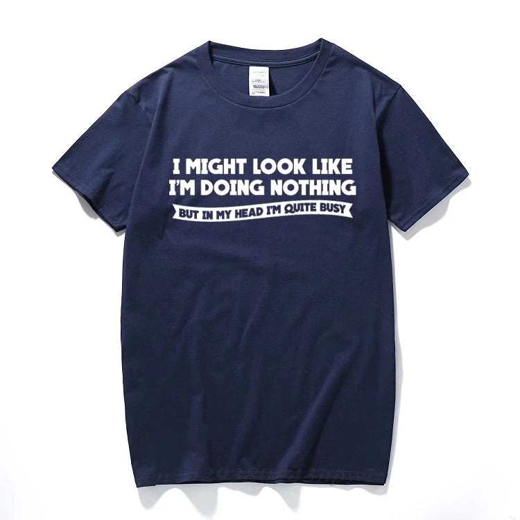 I MIGHT LOOK LIKE I'M DOING NOTHING T-Shirt