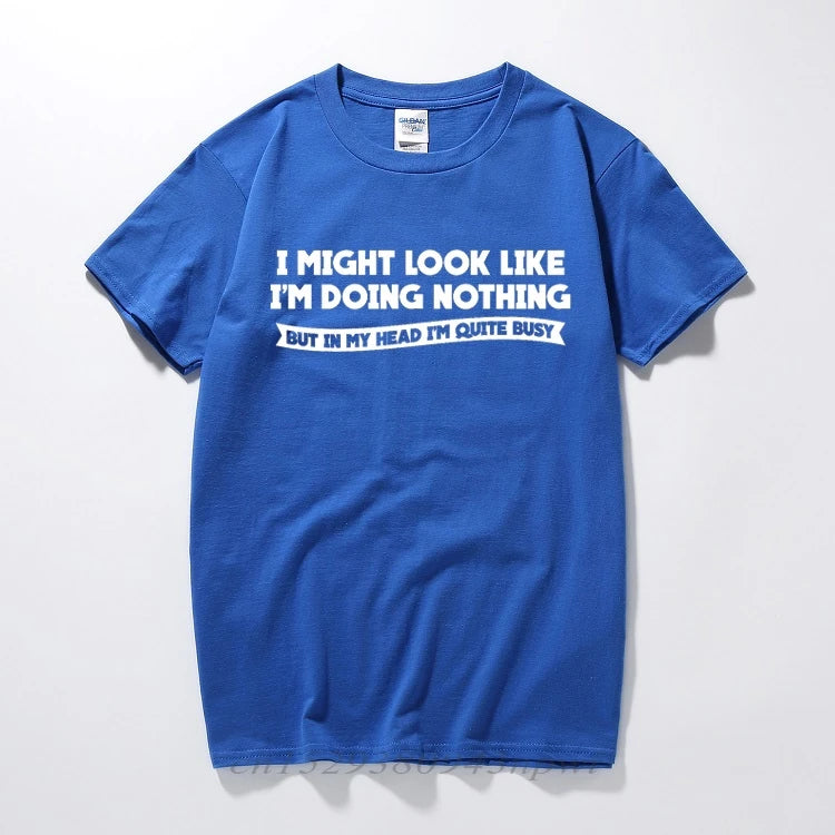 I MIGHT LOOK LIKE I'M DOING NOTHING T-Shirt