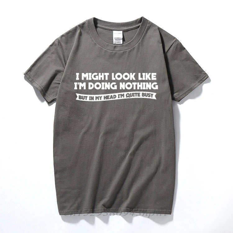 I MIGHT LOOK LIKE I'M DOING NOTHING T-Shirt