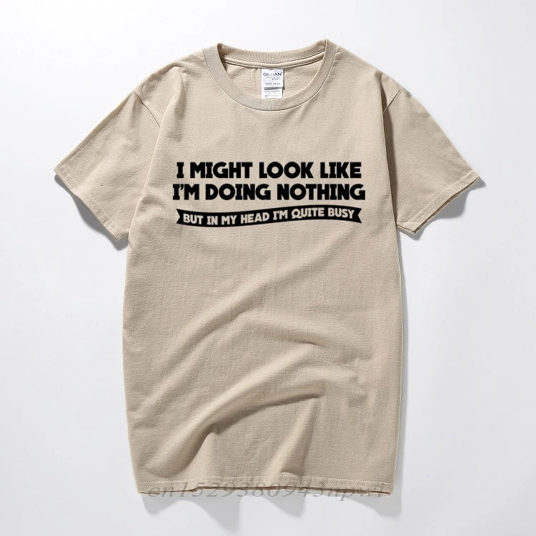 I MIGHT LOOK LIKE I'M DOING NOTHING T-Shirt