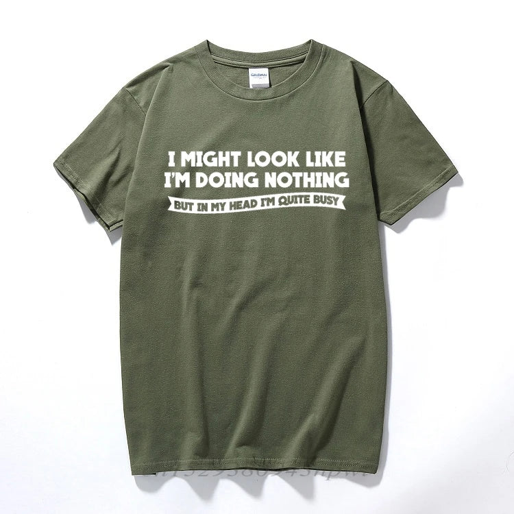 I MIGHT LOOK LIKE I'M DOING NOTHING T-Shirt