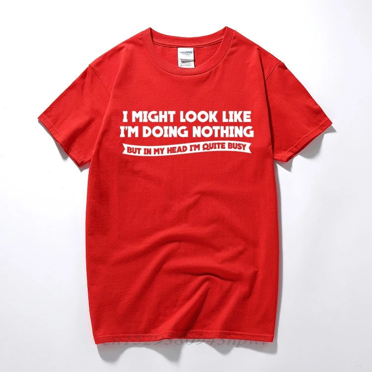 I MIGHT LOOK LIKE I'M DOING NOTHING T-Shirt