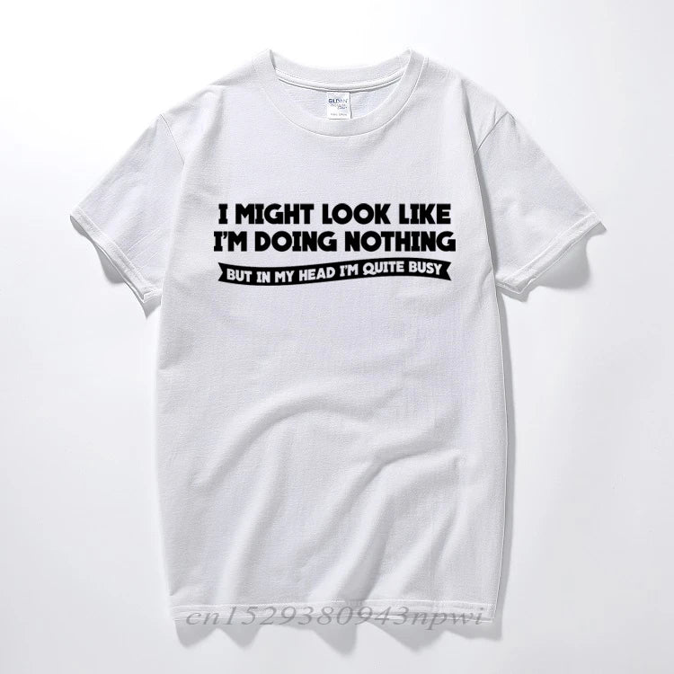 I MIGHT LOOK LIKE I'M DOING NOTHING T-Shirt