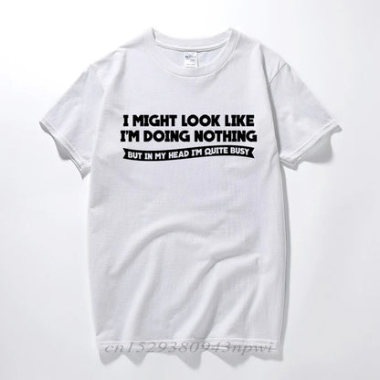 I MIGHT LOOK LIKE I'M DOING NOTHING T-Shirt