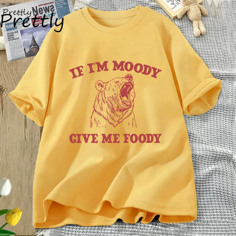 If I'm Moody Give Me Foody T-Shirt
