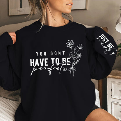 You Don't Have To Be Perfect Sweatshirt