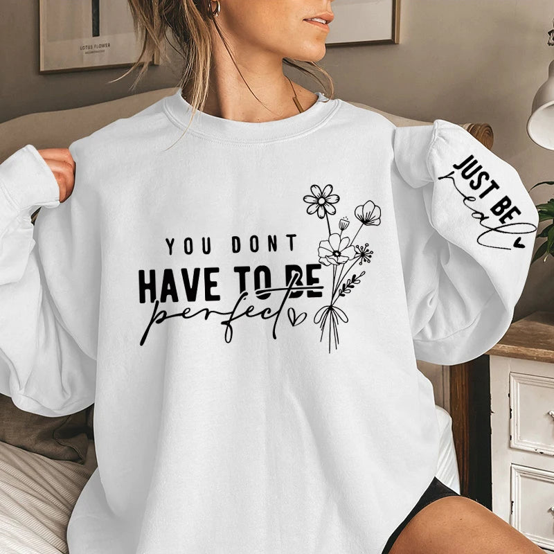 You Don't Have To Be Perfect Sweatshirt