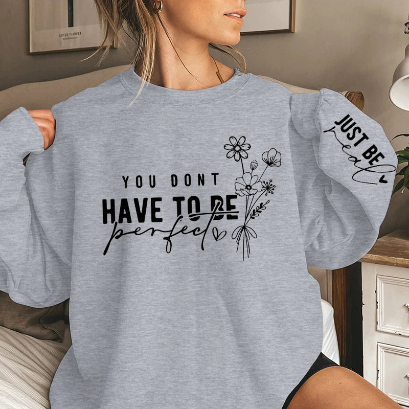 You Don't Have To Be Perfect Sweatshirt