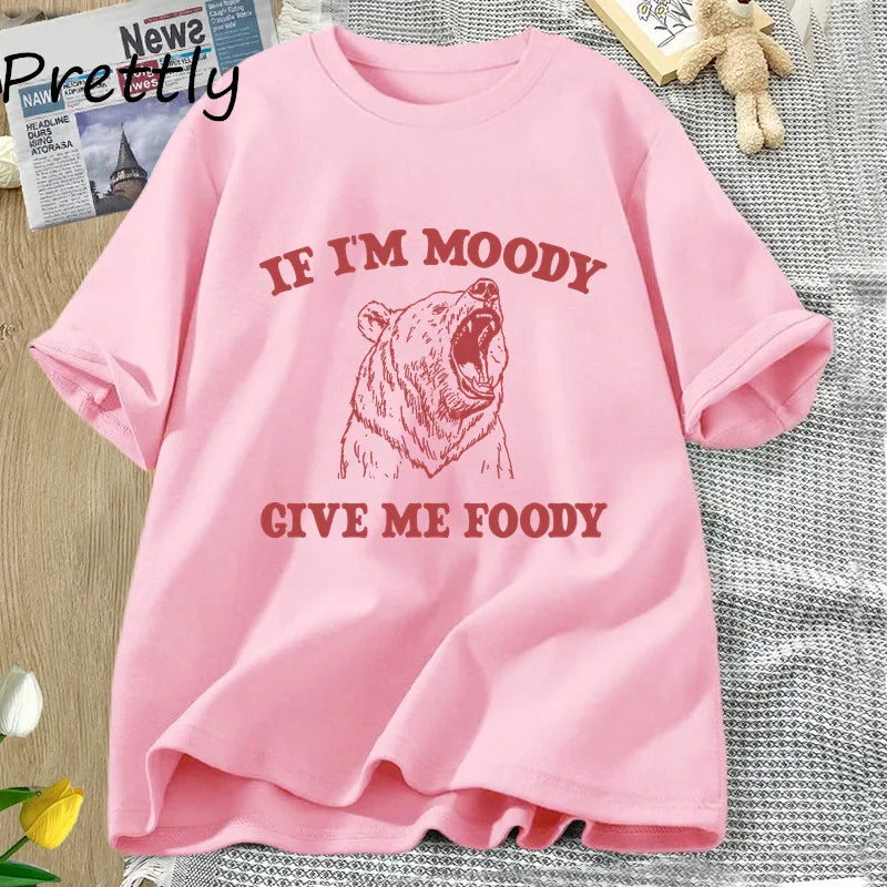 If I'm Moody Give Me Foody T-Shirt